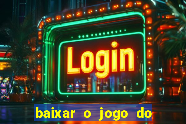 baixar o jogo do tigre 777